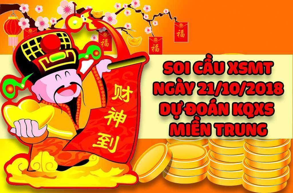 Soi cầu XSMT - Dự đoán kết quả Miền trung ngày 21/10/2018